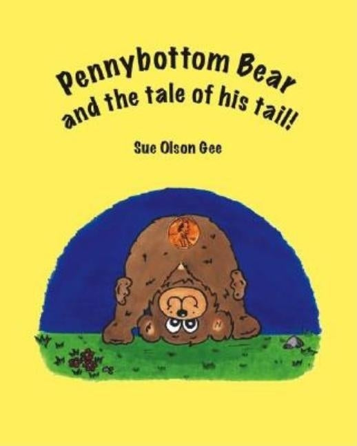 Pennybottom Bear and the Tale of His Tail by Gee, Sue Olson