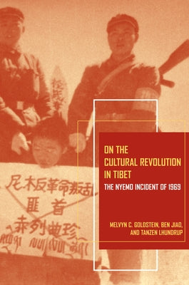 On the Cultural Revolution in Tibet: The Nyemo Incident of 1969 by Goldstein, Melvyn C.
