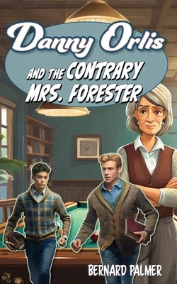 Danny Orlis and the Contrary Mrs. Forester by Palmer, Bernard