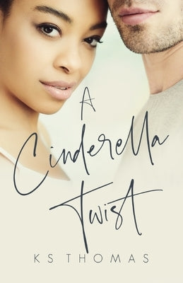 A Cinderella Twist: A Contemporary Royal Romance by Thomas, K. S.