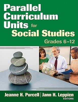 Parallel Curriculum Units for Social Studies, Grades 6-12 by Purcell, Jeanne H.