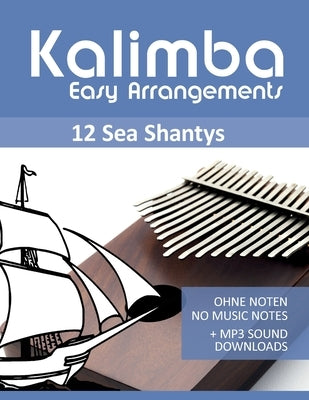 Kalimba Easy Arrangements - 12 Sea Shantys - Ohne Noten - No Music Notes + MP3 Sound Downloads by Schipp, Bettina