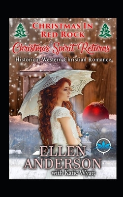 Christmas Spirit Returns: Historical Western Romance by Wyatt, Katie