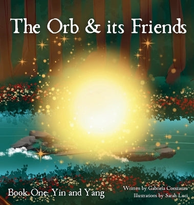 The Orb and Its Friends: Book One: Yin and Yang by Constanza, Gabriela