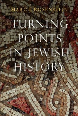 Turning Points in Jewish History by Rosenstein, Marc J.