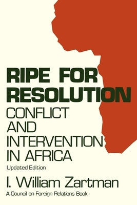 Ripe for Resolution: Conflict and Intervention in Africa by Zartman, I. William