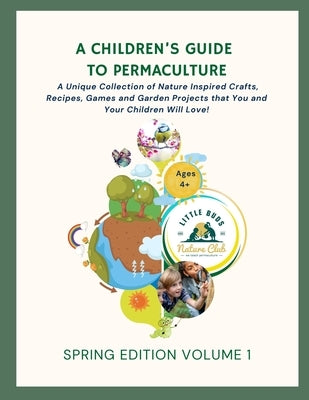 A Children's Guide to Permaculture: Spring Edition: Volume 1 by Brooks, Samantha