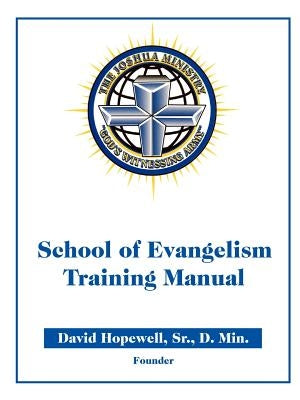 The Joshua Ministry School of Evangelism Training Manual ID# 6029918 by Hopewell, David, Sr.