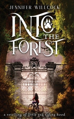 Into the Forest: A Retelling of Little Red Riding Hood by Willcock, Jennifer