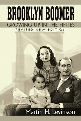 Brooklyn Boomer: Growing Up in the Fifties (Revised New Edition) by Levinson, Martin H.