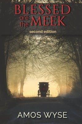 Blessed Are the Meek: A Novel of Amish Science Fiction by Wyse, Amos