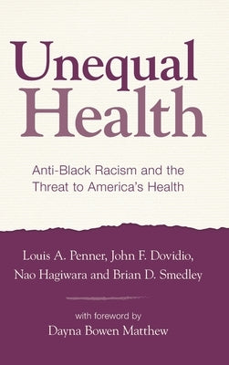 Unequal Health: Anti-Black Racism and the Threat to America's Health by Penner, Louis A.