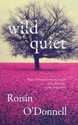 Wild Quiet by O'Donnell, Roisín