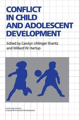 Conflict in Child and Adolescent Development by Shantz, C.