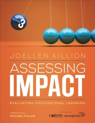 Assessing Impact: Evaluating Professional Learning by Killion, Joellen S.