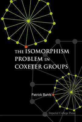 The Isomorphism Problem in Coxeter Groups by Bahls, Patrick