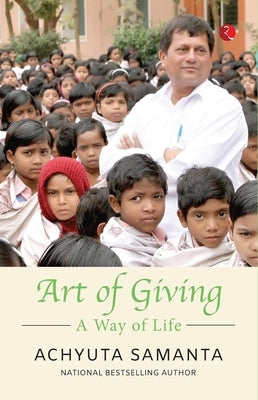 Art of Giving: A Way of Life by Achyuta Samanta