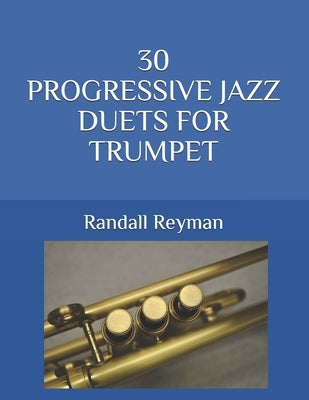 30 Progressive Jazz Duets for Trumpet by Reyman, Randall