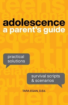 Adolescence: A Parent's Guide by Egan, Tara