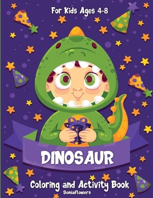 Dinosaur Coloring and Activity Book: For Kids Ages 4-8 by Flowers, Sonia