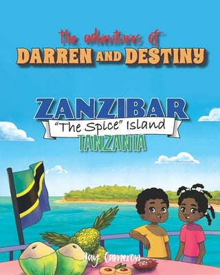 The Adventures of Darren and Destiny - Zanzibar - The Spice Islands by Cameron, Jay