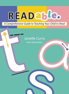 READable: A Comprehensive Guide to Teaching Your Child to Read by Curry, Janelle