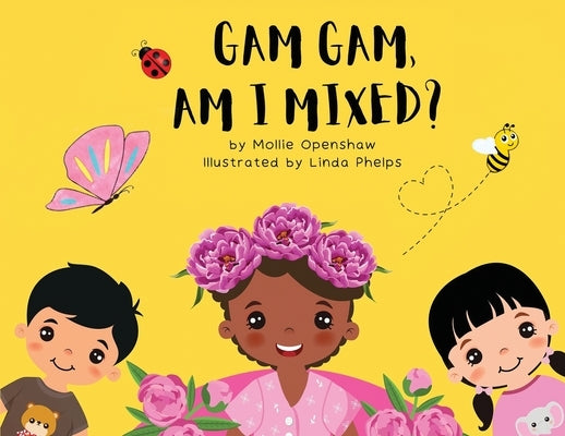 Gam Gam, Am I Mixed? by Openshaw, Mollie