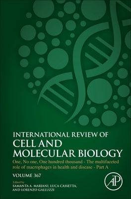 One, No One, One Hundred Thousand - The Multifaceted Role of Macrophages in Health and Disease - Part a: Volume 367 by Antonella Mariani, Samanta