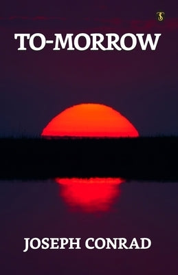 To-morrow by Conrad, Joseph