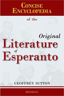 Concise Encyclopedia of the Original Literature of Esperanto by Sutton, Geoffrey H.