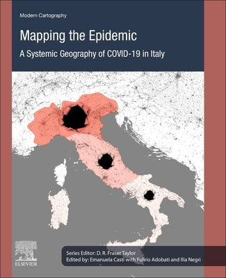 Mapping the Epidemic: A Systemic Geography of Covid-19 in Italy Volume 9 by Casti, Emanuela