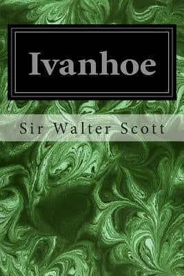 Ivanhoe by Scott, Sir Walter