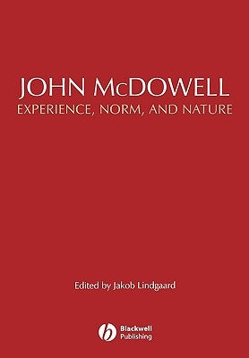 John McDowell: Experience, Norm, and Nature by Lindgaard, Jakob