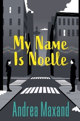My Name Is Noelle by Maxand, Andrea
