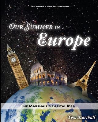 Our Summer in Europe: The Marshall's Capital Idea by Marshall, Tom