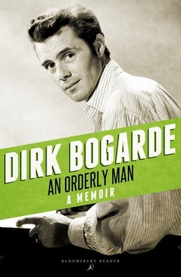 An Orderly Man: A Memoir by Bogarde, Dirk