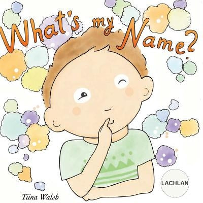 What's my name? LACHLAN by Virta, Anni