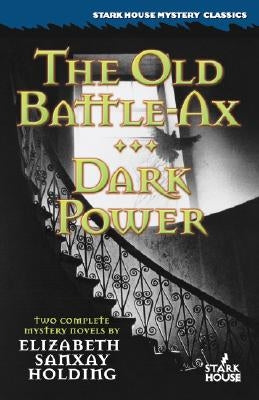 The Old Battle-Ax / Dark Power by Holding, Elisabeth Sanxay