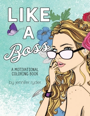 Like A Boss: A motivational coloring book: Mantras to live and color by, for women and girls by Hildreth, Jessica