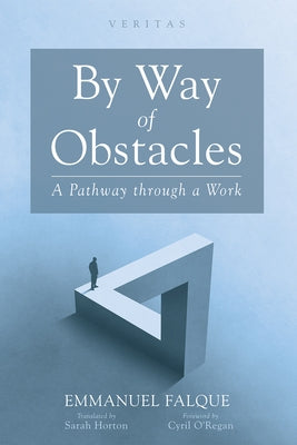 By Way of Obstacles: A Pathway Through a Work by Falque, Emmanuel
