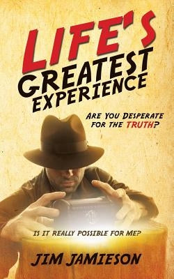 Life's Greatest Experience by Jamieson, Jim