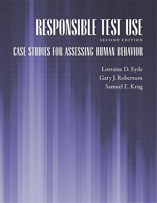 Responsible Test Use: Case Studies for Assessing Human Behavior by Eyde, Lorraine D.