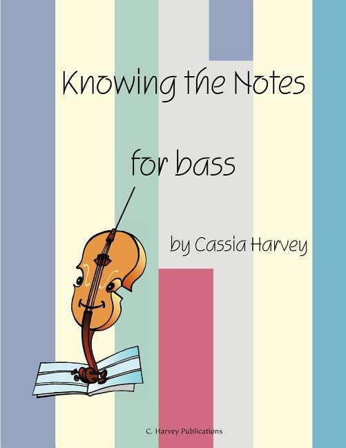 Knowing the Notes for Bass by Harvey, Cassia