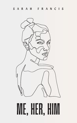 me, her, him by Francis, Sarah