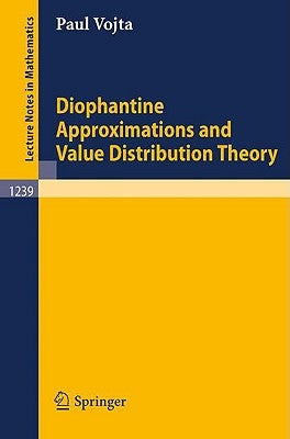 Diophantine Approximations and Value Distribution Theory by Vojta, Paul Alan