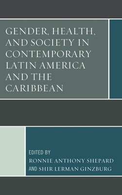Gender, Health, and Society in Contemporary Latin America and the Caribbean by Perez-Bonilla, Lauren