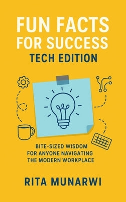 Fun Facts For Success: Tech Edition by Munarwi, Rita