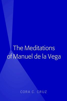 The Meditations of Manuel de la Vega by Cruz, Cora
