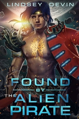 Found By The Alien Pirate: A SciFi Alien Romance by Devin, Lindsey