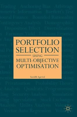 Portfolio Selection Using Multi-Objective Optimisation by Agarwal, Saurabh